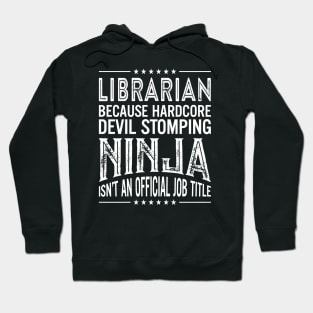 Librarian Because Hardcore Devil Stomping Ninja Isn't An Official Job Title Hoodie